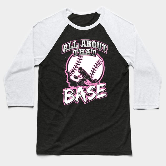 All About That Base Softball Player Baseball T-Shirt by Magic Ball